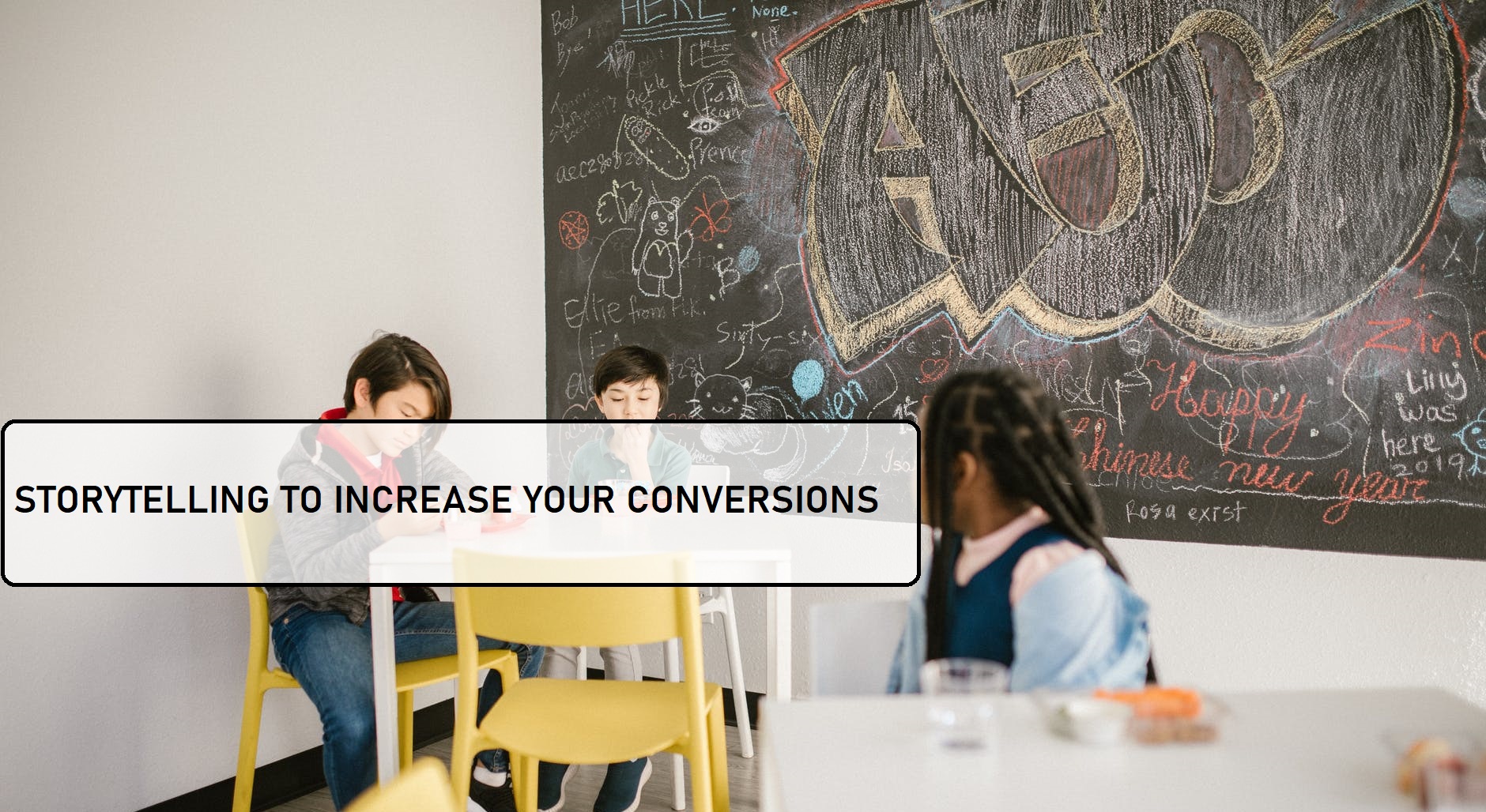 STORYTELLING TO INCREASE YOUR CONVERSIONS